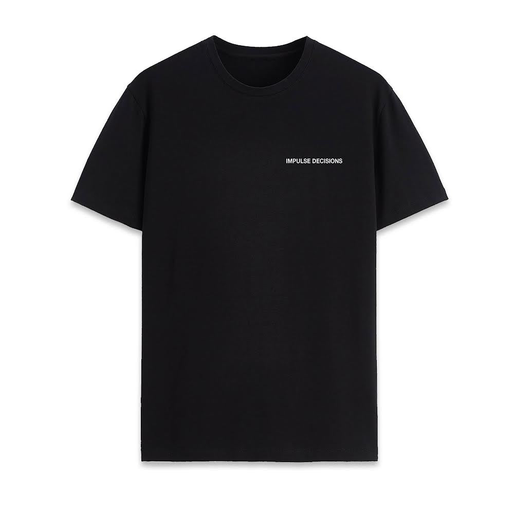 IMPULSE DECISIONS “ WHY NOT?” TEE