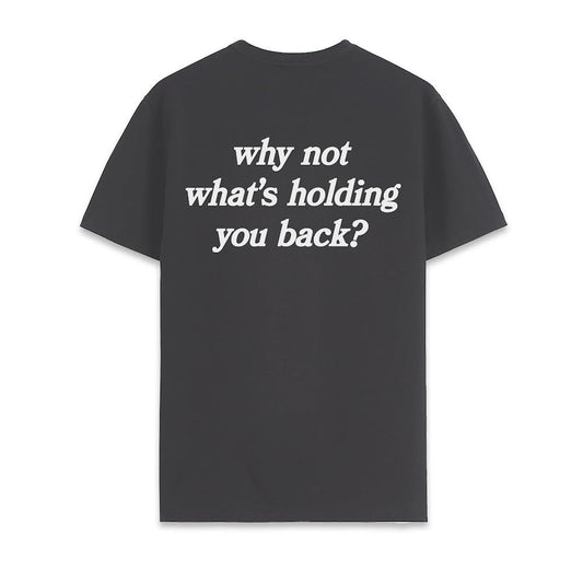IMPULSE DECISIONS “ WHY NOT” TEE