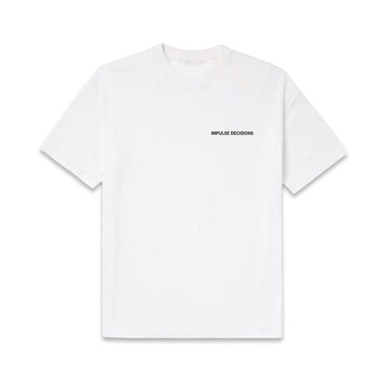IMPULSE DECISIONS “WHY NOT?” TEE