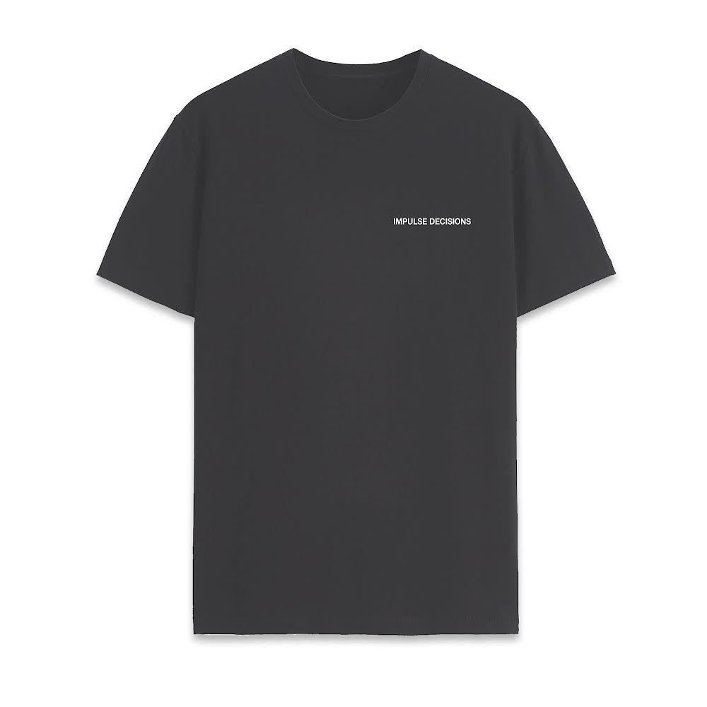 IMPULSE DECISIONS “ WHY NOT” TEE